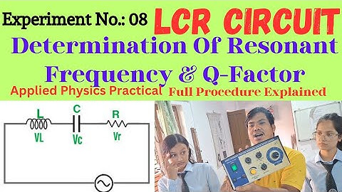 LCR Circuit Experiment No. 07 || Applied Physics Practical || Full Procedure Explained
