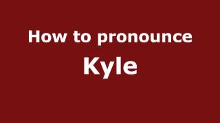 How to Pronounce Kyle - PronounceNames.com