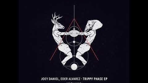 Joey Daniel, Eder Alvarez - Trippy Phase (Original Mix)