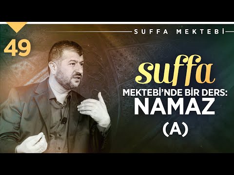 Suffa Mektebi’nde Bir Ders: Namaz (A) | Muhammed Emin Yıldırım (49. Ders)