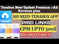 Terabox New Update Premium + Ad Revenue Sharing Plan Explain Cpm get upto 500$ || terabox earnings