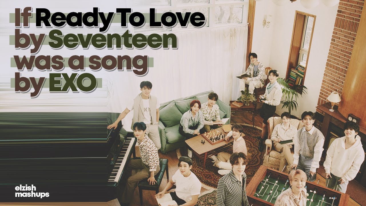 Ready To Love as an EXO Song | Seventeen Don't Fight The Feeling Remix