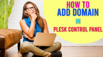 How To Add Domain In Plesk Control Panel
