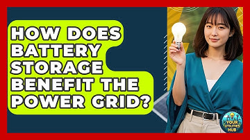 How Does Battery Storage Benefit the Power Grid? - Your Utilities Hub