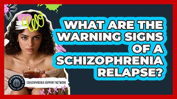 What Are The Warning Signs Of A Schizophrenia Relapse? - Schizophrenia Support Network