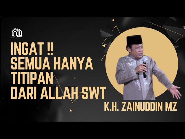 #27 KH ZAINUDDIN MZ | INGAT !! Semua Hanya Titipan Allah SWT | Aba Umma Edisi Ramadhan 1445 H class=