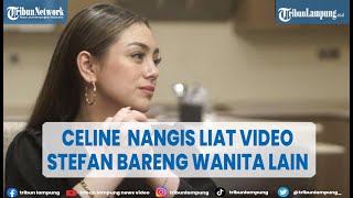 Celine Evangelista Nangis Lihat Video Stefan William dengan Wanita Lain @TRIBUNLAMPUNGNEWSVIDEO