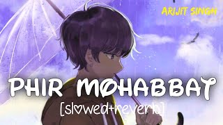 Phir Mohabbat Slowedreverb -Arijit Singh Murder 2 Tunescloud Lofi Song