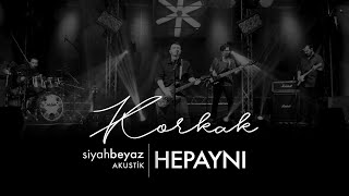 HepAynı - Korkak (SiyahBeyaz Akustik)