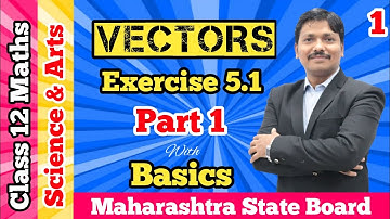 Vectors Ex.5.1 Part 1 | Class 12 Maths | Maharashtra Board | Dinesh Sir
