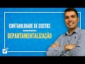 03.03. Aula de Departamentalização (Contabilidade de Custos)