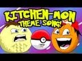 Annoying Orange - Kitchen-mon Theme Song (Pokemon Song Spoof)