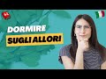 DORMIRE SUGLI ALLORI: significato in italiano | Imparare italiano