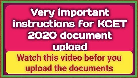 Important instructions for KCET 2020 document upload | KCET 2020 document upload