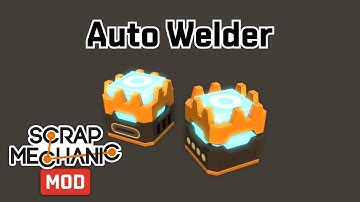 Auto Welder | Scrap Mechanic Mod