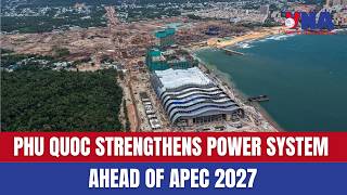 Details Phu Quoc strengthens power system ahead of APEC 2027 Update