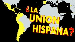 ¿Y si los PAÍSES HISPANOHABLANTES fueran un ÚNICO PAÍS?