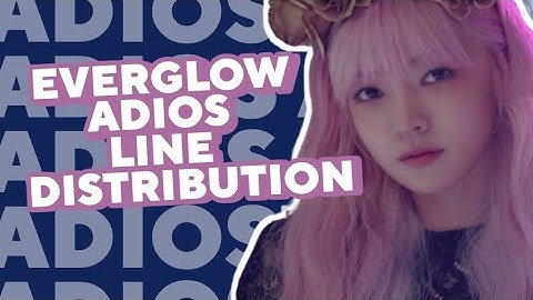 [D-1] EVERGLOW - ADIOS LINE DISTRIBUTION (COLOR CODED)