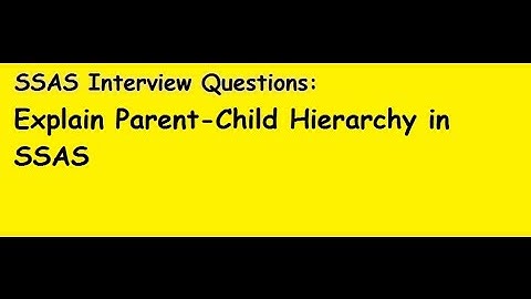 SSAS Interview Questions: Explain Parent child Hierarchy in SSAS Dimension