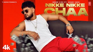 NIKKE NIKKE CHAA (Official Video) | Inder Virk, Honey Bedi | Latest Punjabi Songs 2023