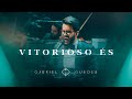 Gabriel Guedes - Vitorioso És (Ao Vivo)