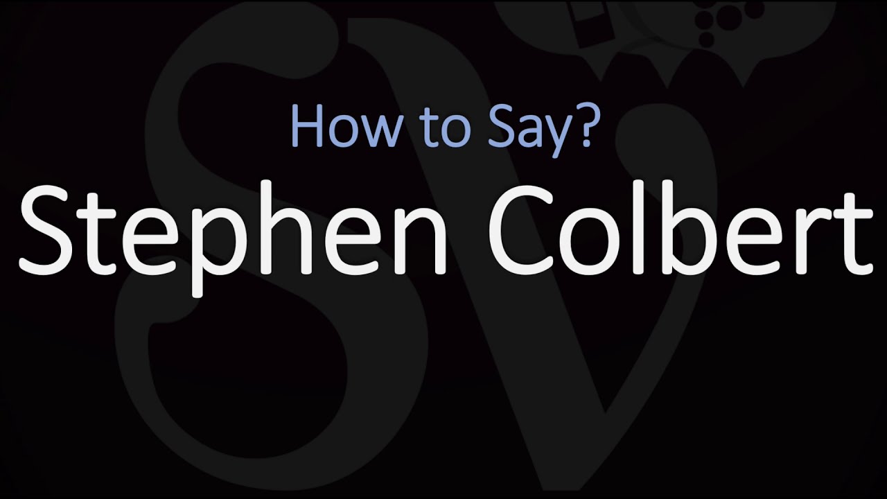 How To Pronounce Stephen Colbert CORRECTLY YouTube