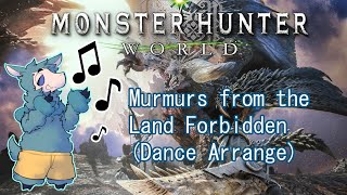 Monster Hunter World - Murmurs from the Land Forbidden (Dance Arrange)