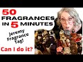 50 Fragrances in 5 Minutes  | CAN I DO IT?? | Jeremy Fragrance Tag