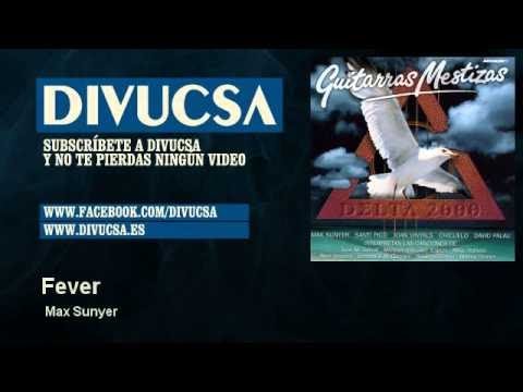 Tonton Max Sunyer - Fever di YouTube Tonton Max Sunyer - Fever di YouTube