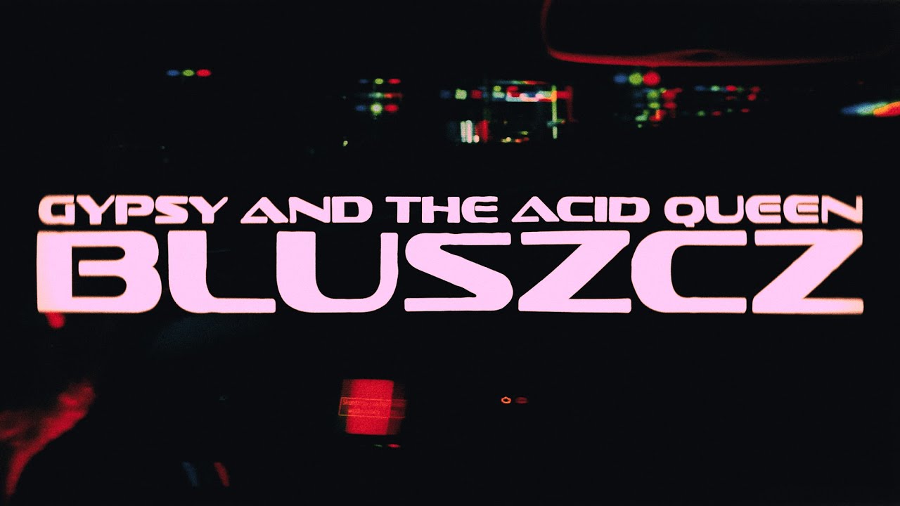 Gypsy and the Acid Queen Bluszcz YouTube Music