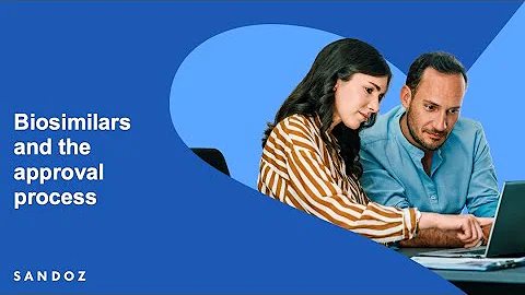 Biosimilars and the approval process