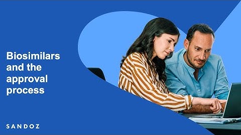 Biosimilars and the approval process