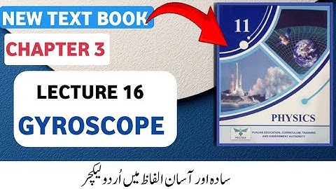 FSc 1st Year Physics New Book 2025| Chapter 3 Circular and Rotational Motion | Lesson 16: Gyroscope