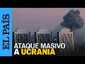 GUERRA UCRANIA | Rusia lanza un ataque masivo con drones y misiles contra Ucrania | EL PAÍS