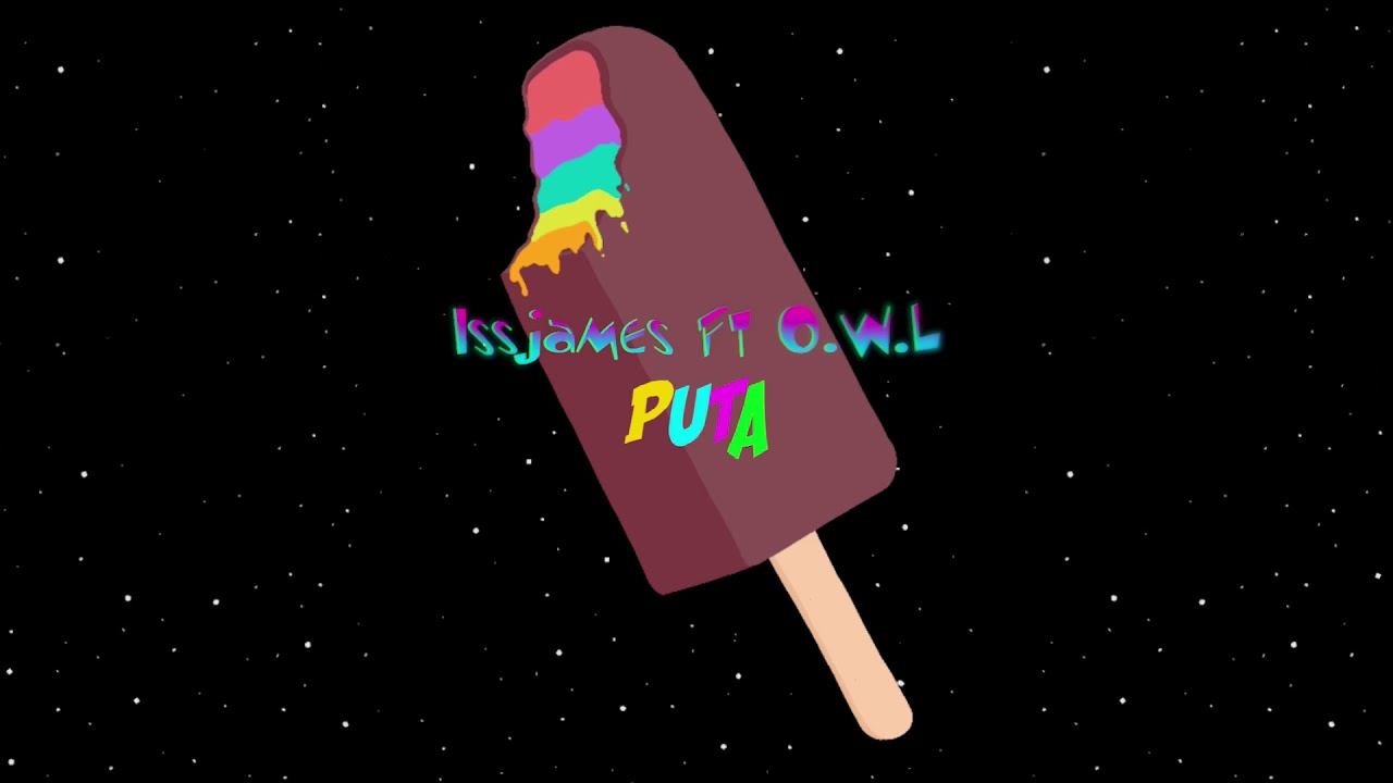 🌈 Issjames Ft. O.W.L - PUTA 🌈