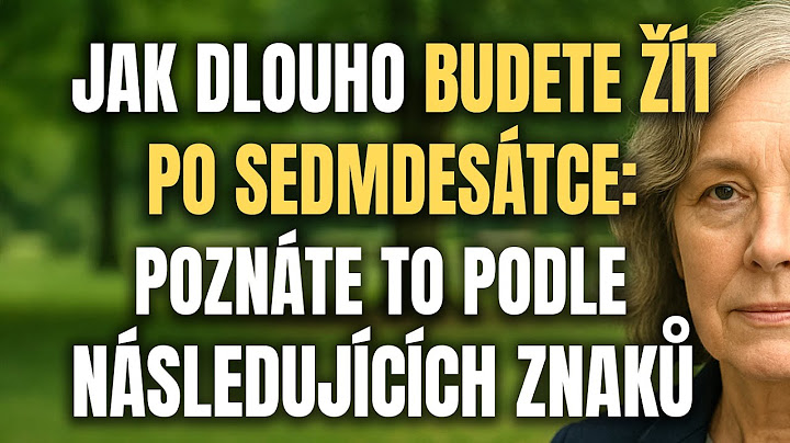 10 Příznaků, Které Předpovídají, Jak Dlouho Budete Žít Po 70 Letech, Vědecky Dokázáno!