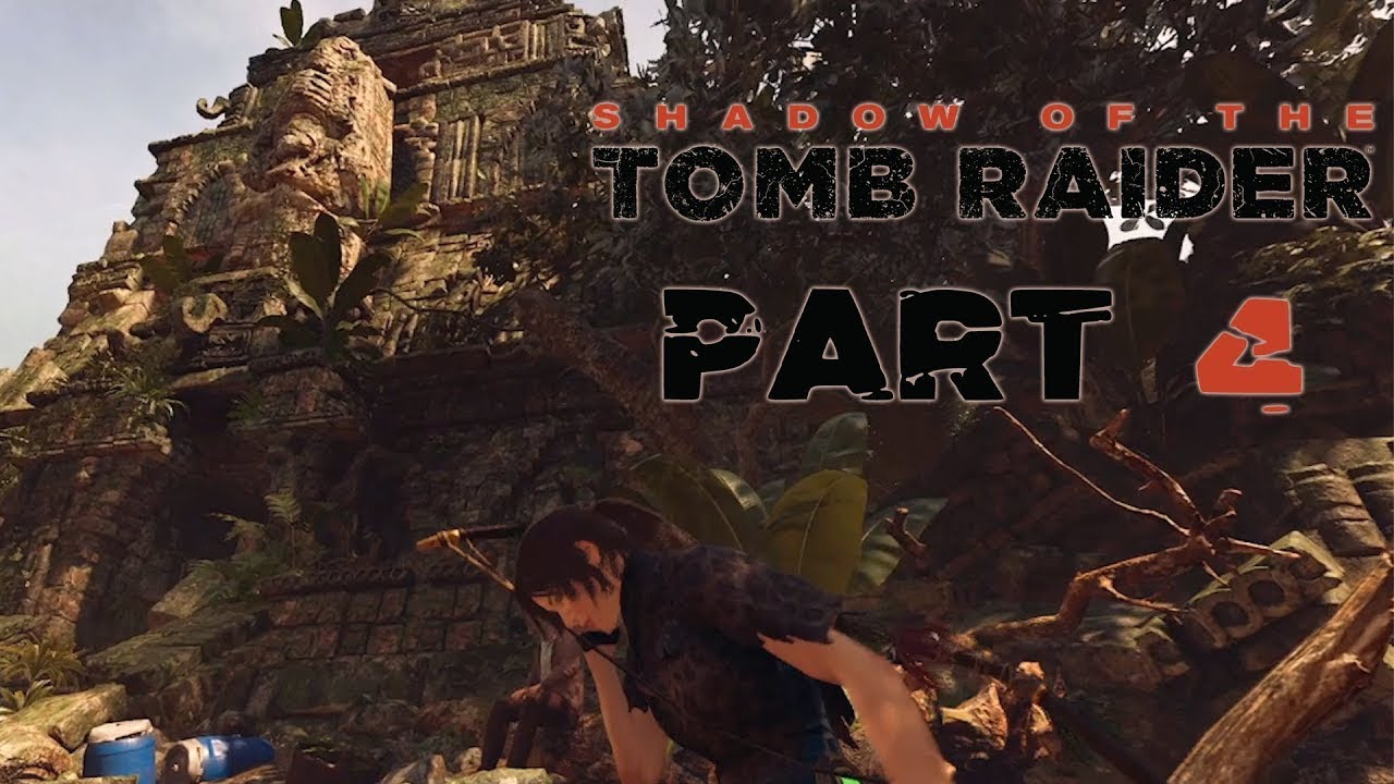 SHADOWS OF THE TOMB RAIDER (GAMEPLAY & WALKTHROUGH) PART 4 YouTube