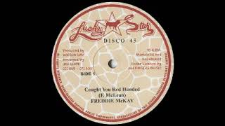 Freddie McKay - Caught You Red Handed / Jah Love I