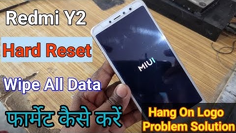 Xiaomi Redmi Y2 Hang on Logo Problem Solution | How to Hard Reset RedmiY2 | How to Format Mi Y2