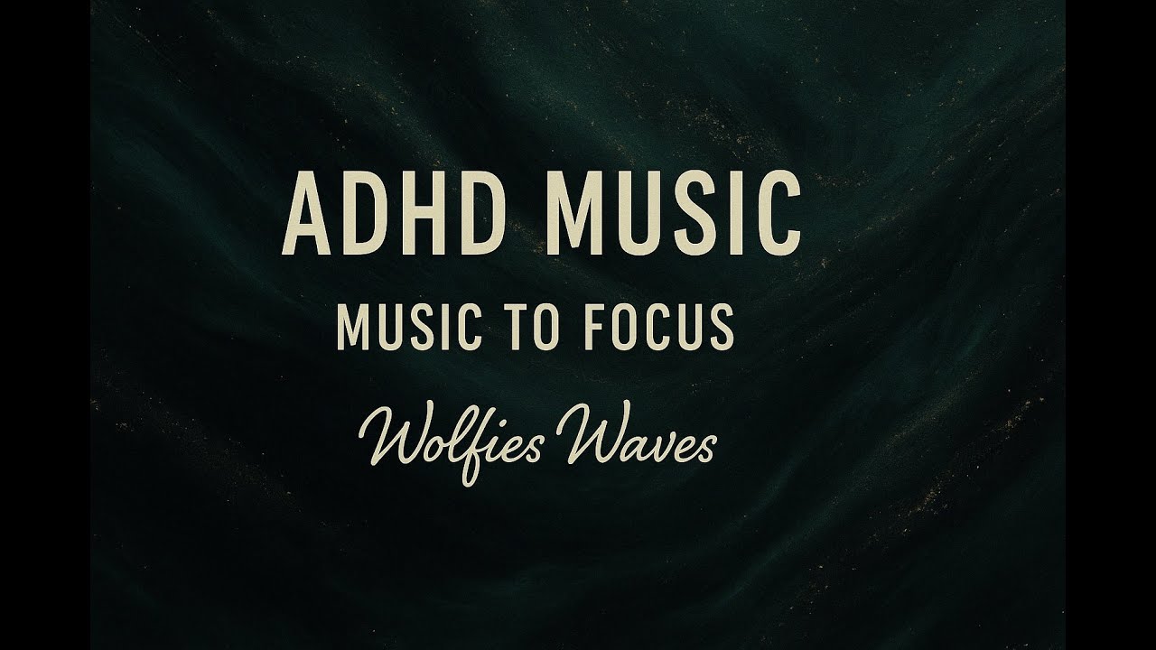 ADHD Music For Focus and Study | Wolfies Waves | Relaxation - ADHD 18 ...