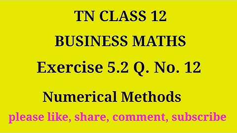 Tn 12 Business maths | exercise 5.2|q. no.12| chapter 5 |state board|gmrrao maths|Numerical Methods|