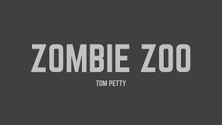 Tom Petty - Zombie Zoo (Lyrics)