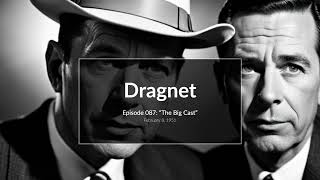 Dragnet - Episode 087: "The Big Cast" - February 8, 1951 (Old Time Radio)