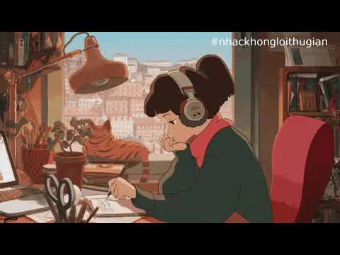 #1 1 Giờ Nghe Nhạc Lofi Thư Giãn Đọc Sách, Học Tập Hiệu Quả Mới Nhất