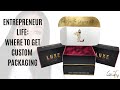 Entrepreneur Life | Where To Get Custom Packaging