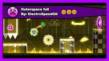 Geometry Dash - Outerspace full by ElectroSpeedGD All Coins 100% Complete