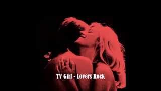 Video thumbnail of "TV Girl - Lovers Rock"