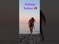 Antalya Turkey 🇹🇷