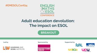 Breakout 2: Adult education devolution: The impact on ESOL