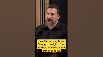Harnessing Inner Strength: Insights from Andrew Huberman and David Goggins